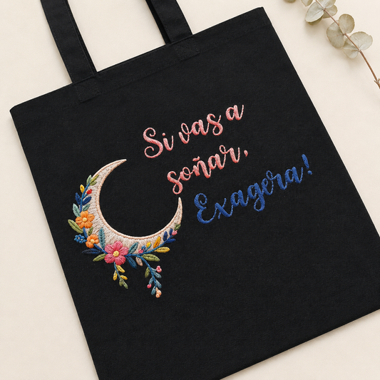 Tote Bag ~ Si vas a soñar, ¡Exagera! ~ Efecto Bordado (Negro)