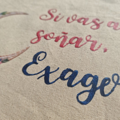 Tote Bag ~ Si vas a soñar, ¡Exagera! ~ Efecto Bordado